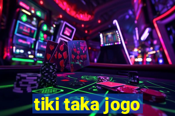 tiki taka jogo